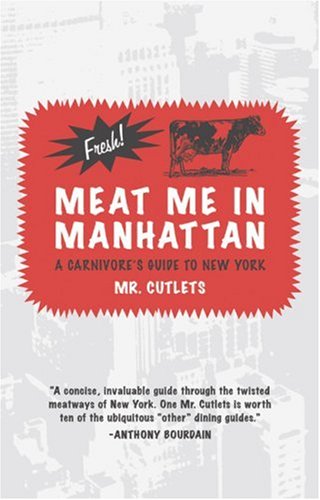 Meat Me in Manhattan: A Carnivore's Guide to New York