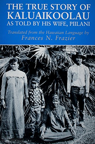 The True Story of Kaluaikoolau: As Told by His Wife, Piilani