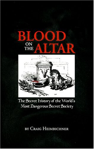 Blood on the Altar: The Secret History of the World's Most Dangerous Secret Society
Blood on the Altar: The Secret History of the World's Most Dangerous Secret Society