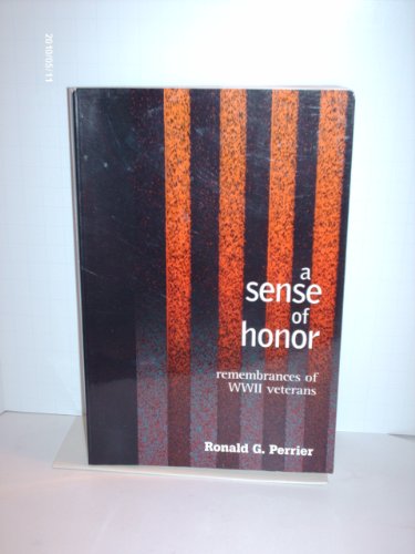 A Sense of Honor: Remembrances of World War II Veterans