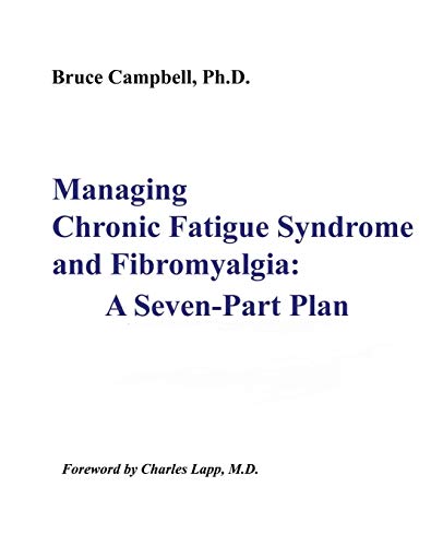 Managing Chronic Fatigue Syndrome and Fibromyalgia: A Seven-Part Plan