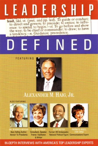 Leadership Defined: In-Depth Interviews with America's Top Leadership Experts - Featuring Alexand...