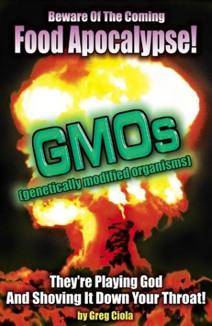 GMOs - Beware of the Coming Food Apocalypse!
