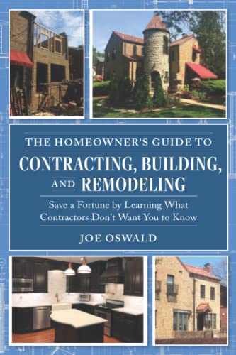 The Homeowner's Guide To Contracting, Building, And Remodeling