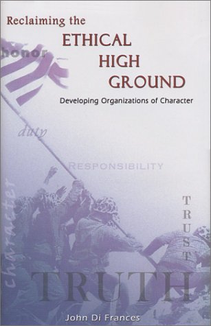 Reclaiming The Ethical High Ground : Developing Organizations Of Character; Signed