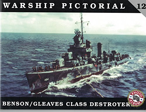 Warship Pictorial No. 12 - USS Benson / Gleaves Class Destroyers