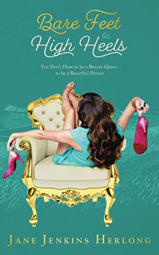Bare Feet to High Heels: You Don't Have to Be a Beauty Queen to be a Beautiful Person