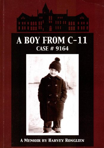 A Boy from C-11, Case #9164: A Memoir By Harvery Ronglien