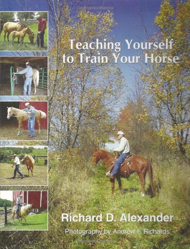 Teaching Yourself to Train Your Horse Simplicity, Consistency, and Common Sense from Foal to Comf...