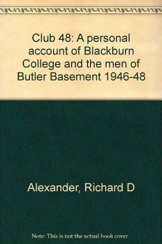 Club 48: A Personal Account Of Blackburn College And The Men Of Butler Basement 1946-48