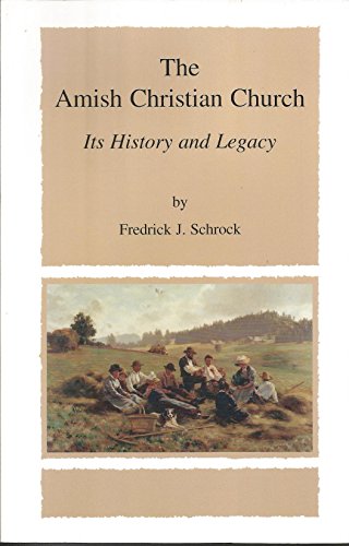 The Amish Christian Church: Its History and Legacy