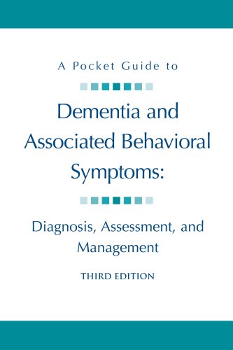 A Pocket Guide to Dementia and Associated Behavioral Symptoms: Diagnosis, Assessment, and Managment
A Pocket Guide to Dementia and Associated Behavioral Symptoms: Diagnosis, Assessment, and Managment