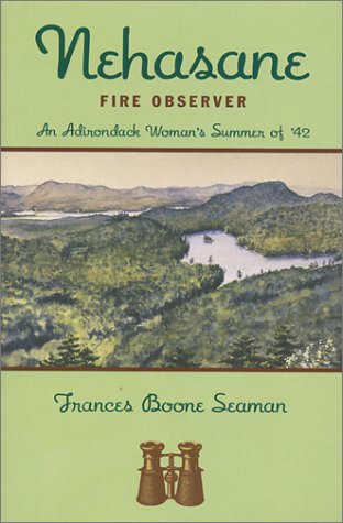 Nehasane Fire Observer: An Adirondack Womans Summer of 42