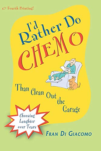 Id Rather Do Chemo Than Clean Out the Garage: Choosing Laughter Over Tears