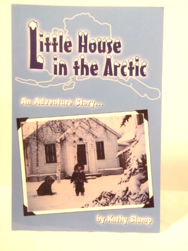 Little House in the Arctic - an Adventure Story