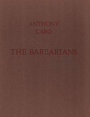 Anthony Caro: The Barbarians