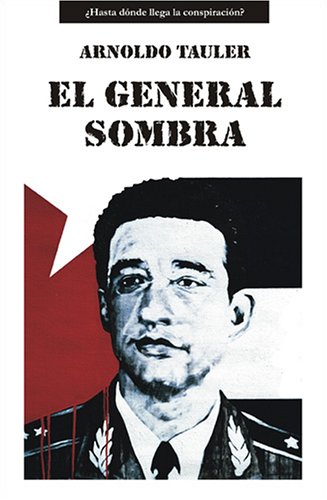 El General Sombra / General Shadow (STauler, Arnoldo; Tauler Lopez, A
El General Sombra / General Shadow (STauler, Arnoldo; Tauler Lopez, A