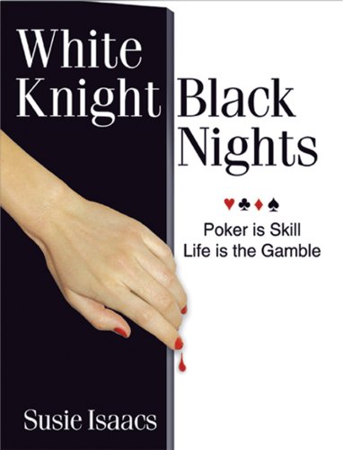 White Knight, Black Nights: Poker Is Skill, Life Is the Gamble (signed)