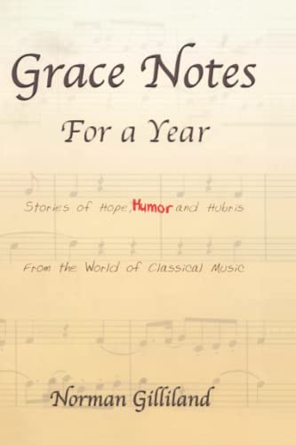 Grace Notes for a Year: Stories of Hope, Humor and Hubris from