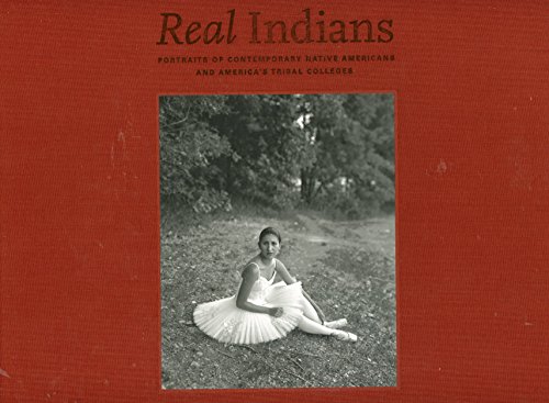 Real Indians: Portraits of Contemporary Native Americans and America's Tribal Colleges