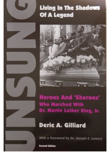 Living in the Shadows of a Legend: Unsung Heroes and Sheroes Who Marched with Dr. Martin Luther K...