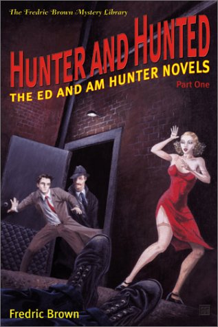 Hunter and Hunted: The Ed and Am Hunter Novels, Part One (The Frederick Brown Mystery Library)