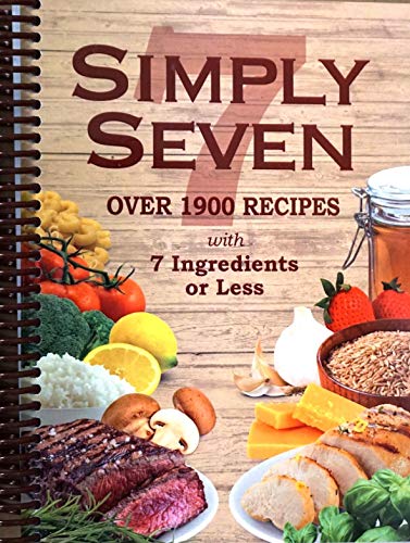 Simply Seven: Over 1900 Recipes with Seven Ingredients or Less