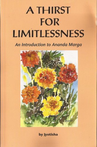 A Thirst for Limitlessness An Introduction to Ananda Marga