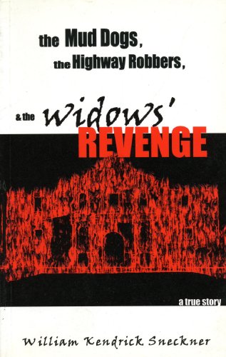 The Mud Dogs, the Highway Robbers, & the Widows' Revenge: A True Story (Inscribed by author)