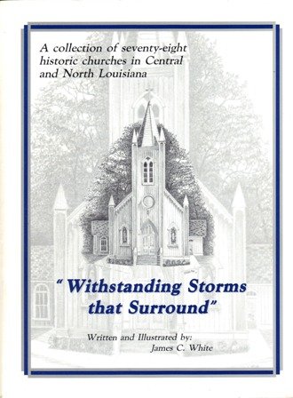 Withstanding storms that surround: A collection of seventy-eight historic churches in central and...