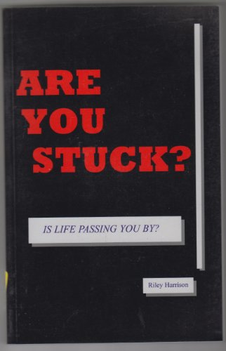 Are You Stuck? : Is Life Passing You By?