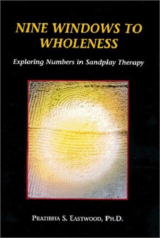 Nine Windows to Wholeness: Exploring Numbers in Sandplay Therapy