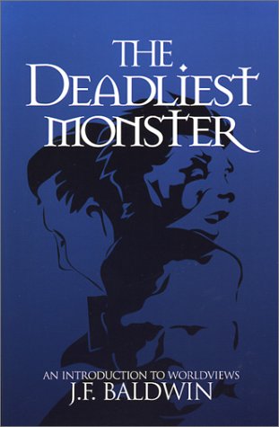 The Deadliest Monster: A Christian Introduction to Worldviews