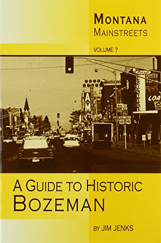 Montana Mainstreets: A Guide To Historic Bozeman (Montana Mainstreets, 7)
Montana Mainstreets: A Guide To Historic Bozeman (Montana Mainstreets, 7)