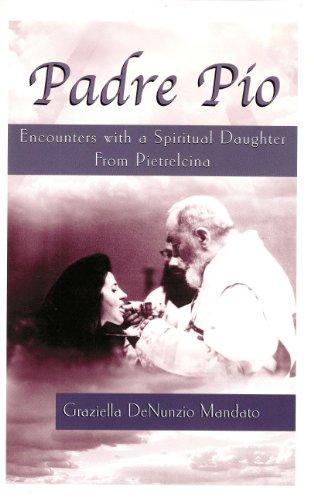 Padre Pio: Encounters with a spiritual daughter from Pietrelcina