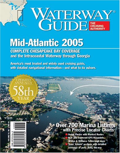 Waterway Guide Mid-Atlantic 2005: Chesapeake Bay and the ICW to Florida (Waterway Guide Mid Atlantic Edition)
Waterway Guide Mid-Atlantic 2005: Chesapeake Bay and the ICW to Florida (Waterway Guide Mid Atlantic Edition)