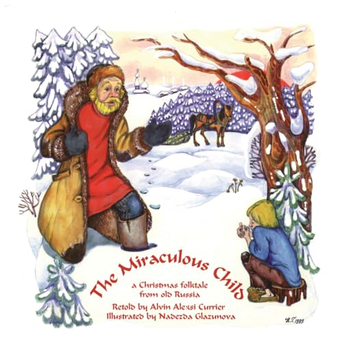 The Miraculous Child: A Christmas folktale from old Russia
