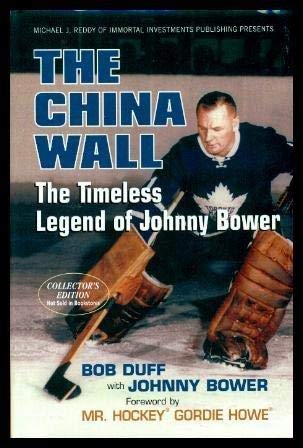The China Wall : The Timeless Legend Of Johnny Bower