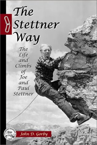 The Stettner Way: Life and Climbs of Joe and Paul Stettner