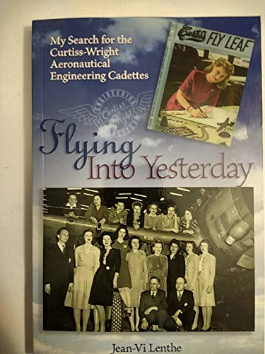 Flying Into Yesterday: My Search for the Curtiss-Wright Aeronbautical Engineering Cadettes