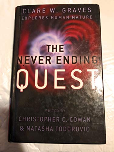 The Never Ending Quest: Dr. Clare W. Graves Explores Human Nature: A Treatise on an emergent cyclica
The Never Ending Quest: Dr. Clare W. Graves Explores Human Nature: A Treatise on an emergent cyclica