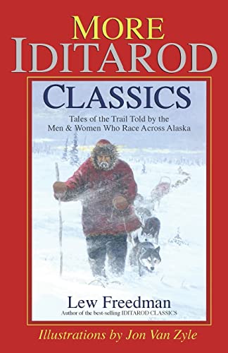More Iditarod Classics: Tales of the Trail Told by the Men & Women Who Race Across Alaska (Paperback or Softback)
More Iditarod Classics: Tales of the Trail Told by the Men & Women Who Race Across Alaska (Paperback or Softback)
