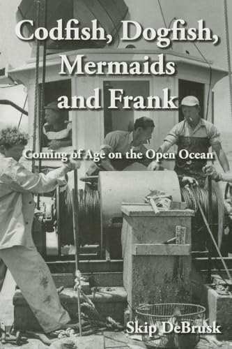 Codfish, Dogfish, Mermaids and Frank: Coming of Age on the Open Ocean (with sealed CD) SIGNED
