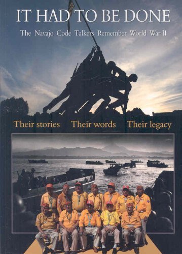 It Had to Be Done The Navajo Code Talkers Remember World War II