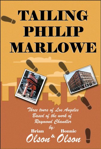 Tailing Philip Marlowe : Three Tours of Los Angeles Based on the Work of Raymond Chandler