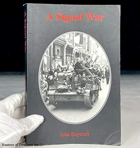 A Signal War: A Canadian Soldier's Memoir of the Liberation of the Netherlands