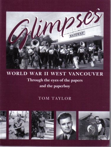 GLIMPSES World War II WEST VANCOUVER Through the eyes of the papers and the paperboy