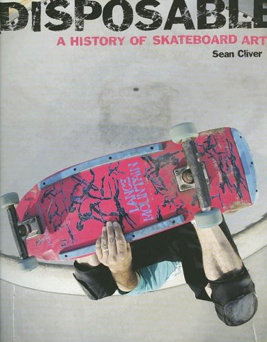 Disposable: A History of Skateboard Art