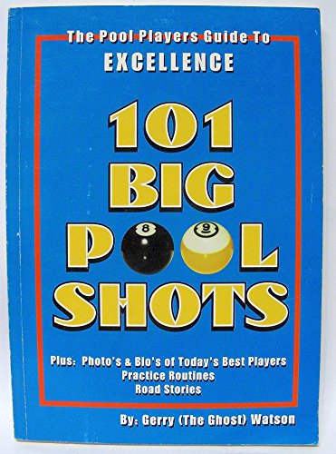 101 Big Pool Shots: The Pool Players Guide to Excellence.