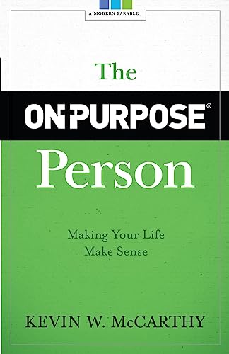 The On-Purpose Person: Making Your Life Make Sense